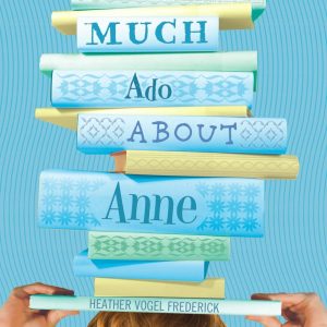 Much Ado About Anne (Mother-Daughter Book Club - Book 2)